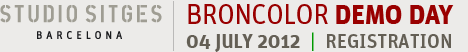 BRONCOLOR DEMO DAY 04 July 2012 Registration | Studio Sitges, Barcelona